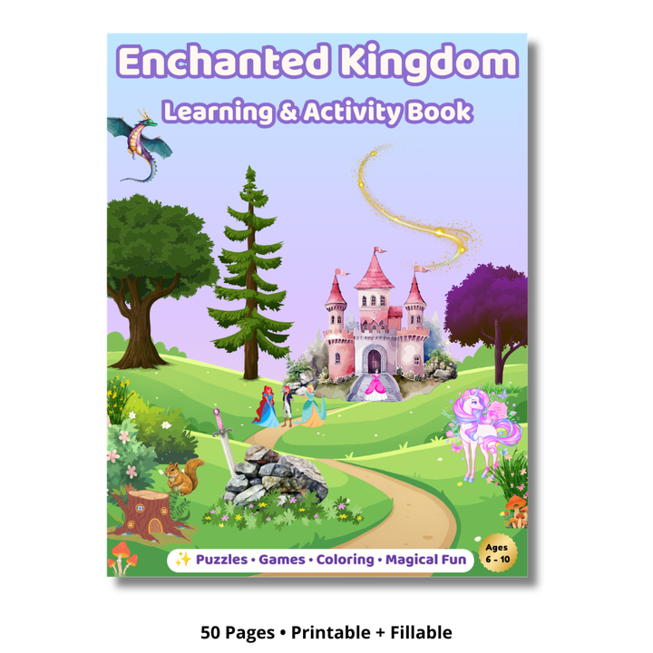 Enchanted Kingdom Learning & Activity Book | Printable / Fillable PDF for Kids Ages 6–10 | Coloring Pages, Puzzles, Games, Word Searches & Fun Facts